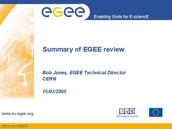 Enabling Grids for E-scienc. E Summary of EGEE review Bob Jones, EGEE Technical Director