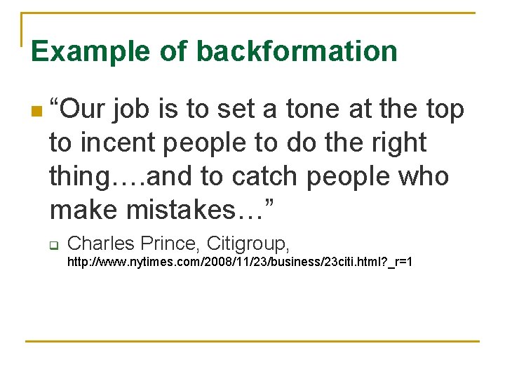 Example of backformation n “Our job is to set a tone at the top