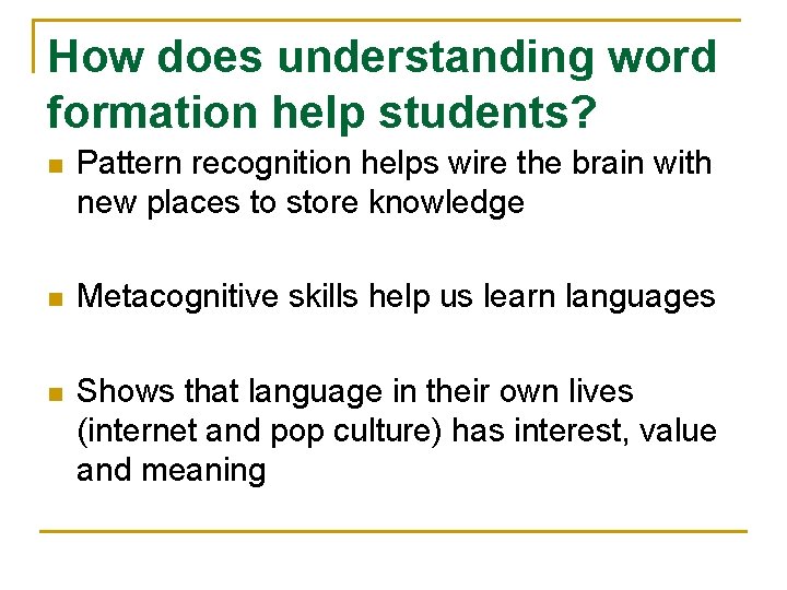How does understanding word formation help students? n Pattern recognition helps wire the brain