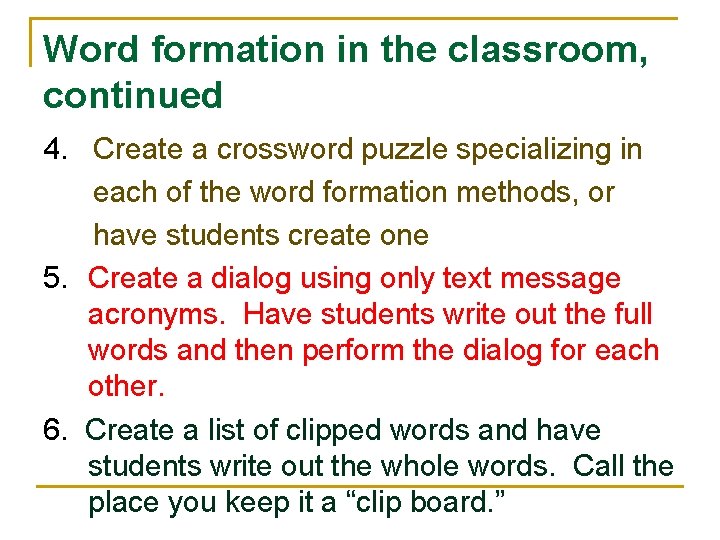 Word formation in the classroom, continued 4. Create a crossword puzzle specializing in each