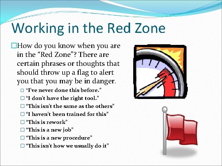 Working in the Red Zone �How do you know when you are in the