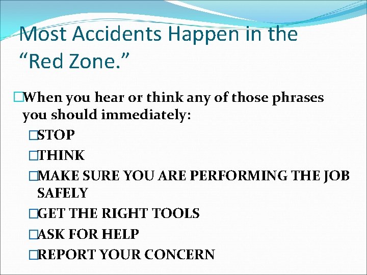 Most Accidents Happen in the “Red Zone. ” �When you hear or think any