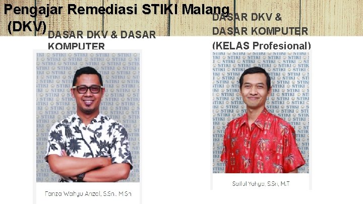 Pengajar Remediasi STIKI Malang DASAR DKV & (DKV) DASAR DKV & DASAR KOMPUTER (KELAS