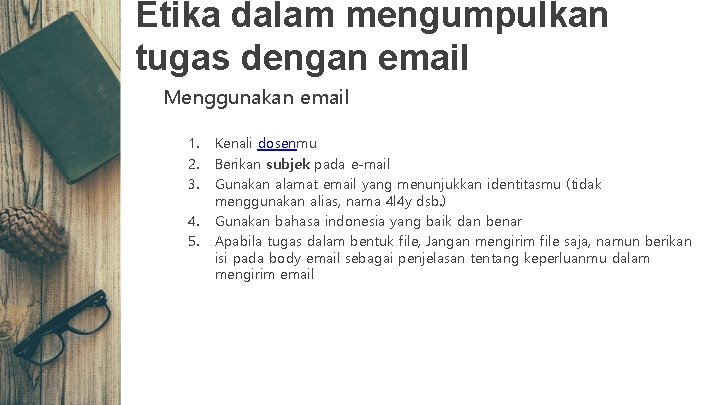 Etika dalam mengumpulkan tugas dengan email Menggunakan email 1. 2. 3. 4. 5. Kenali