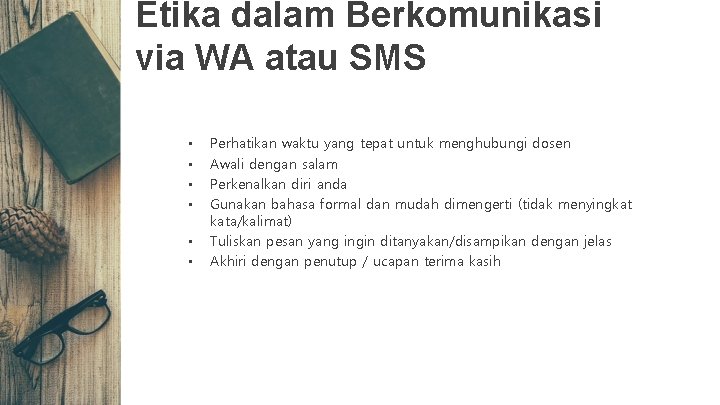 Etika dalam Berkomunikasi via WA atau SMS • • • Perhatikan waktu yang tepat