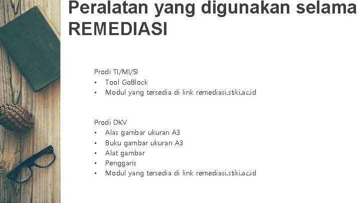 Peralatan yang digunakan selama REMEDIASI Prodi TI/MI/SI • Tool Go. Block • Modul yang