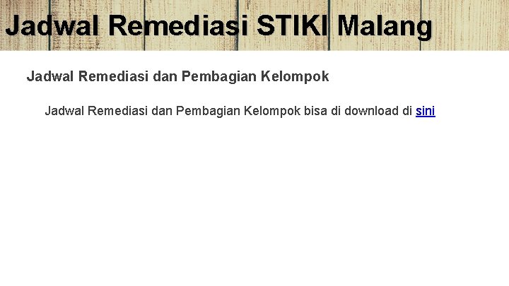 Jadwal Remediasi STIKI Malang Jadwal Remediasi dan Pembagian Kelompok bisa di download di sini