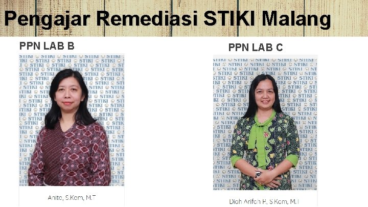 Pengajar Remediasi STIKI Malang PPN LAB B PPN LAB C 