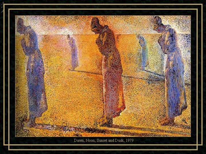 Dawn, Noon, Sunset and Dusk, 1979 