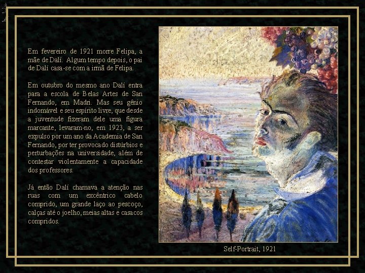 Em fevereiro de 1921 morre Felipa, a mãe de Dalí. Algum tempo depois, o