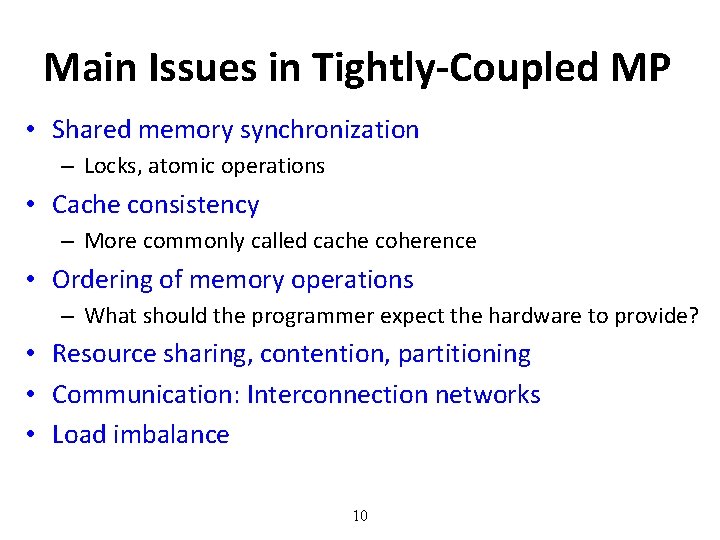 Main Issues in Tightly-Coupled MP • Shared memory synchronization – Locks, atomic operations •