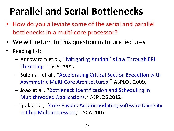 Parallel and Serial Bottlenecks • How do you alleviate some of the serial and