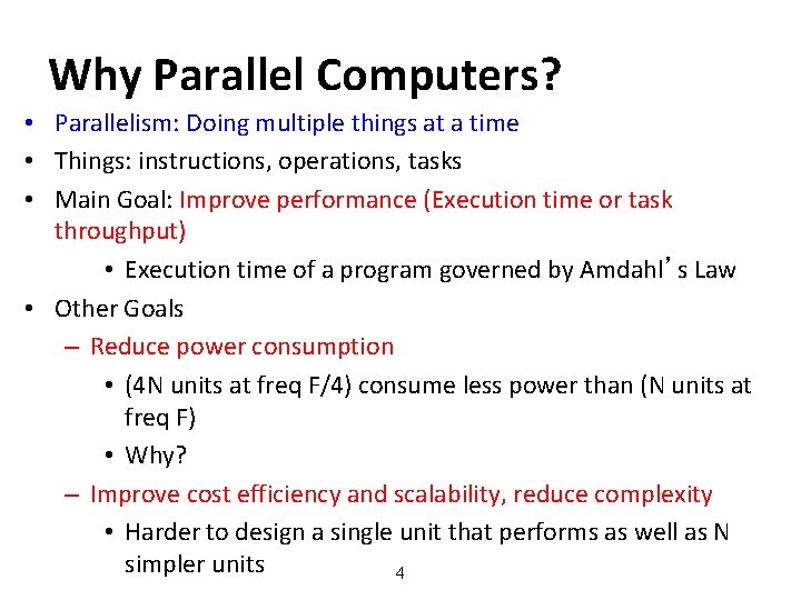 Why Parallel Computers? • Parallelism: Doing multiple things at a time • Things: instructions,