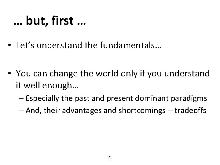… but, first … • Let’s understand the fundamentals… • You can change the