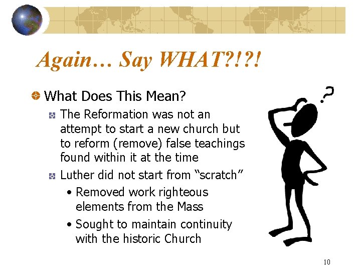Again… Say WHAT? !? ! What Does This Mean? The Reformation was not an