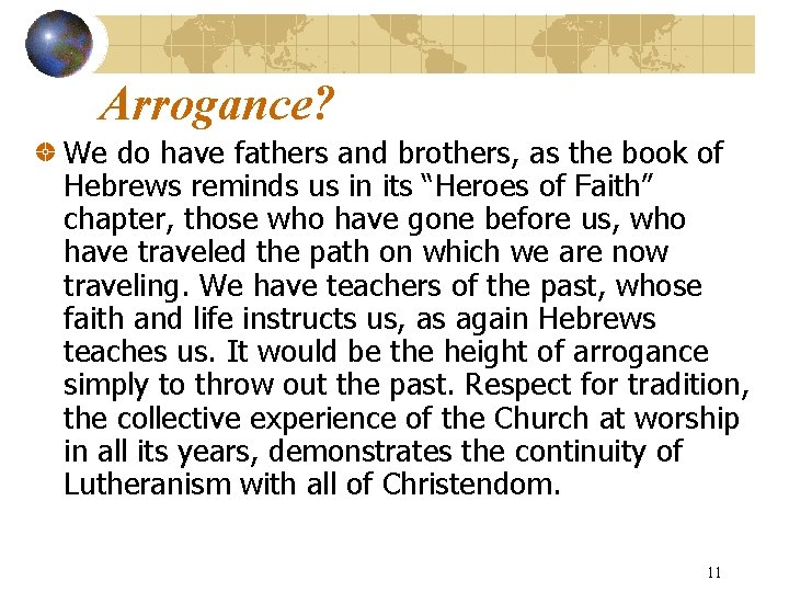 Arrogance? We do have fathers and brothers, as the book of Hebrews reminds us