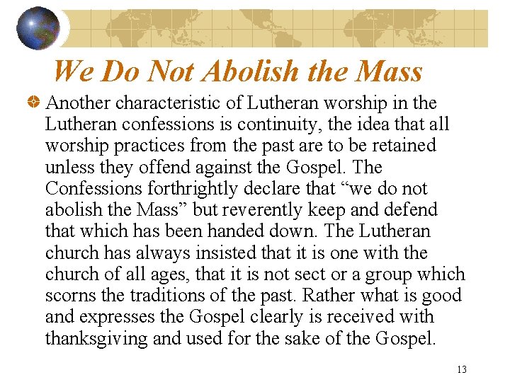 We Do Not Abolish the Mass Another characteristic of Lutheran worship in the Lutheran