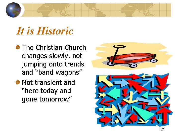 It is Historic The Christian Church changes slowly, not jumping onto trends and “band