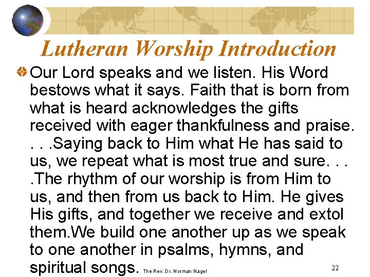 Lutheran Worship Introduction Our Lord speaks and we listen. His Word bestows what it