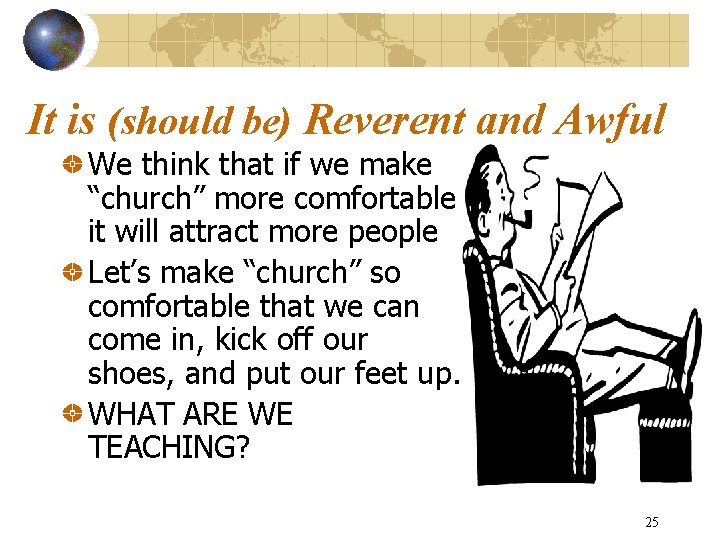 It is (should be) Reverent and Awful We think that if we make “church”