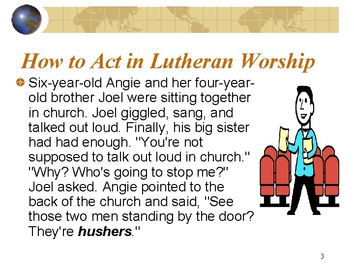 How to Act in Lutheran Worship Six-year-old Angie and her four-yearold brother Joel were