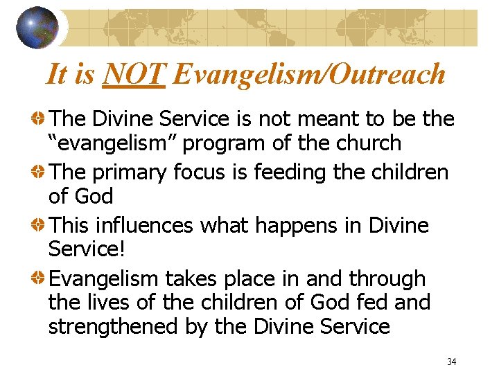 It is NOT Evangelism/Outreach The Divine Service is not meant to be the “evangelism”