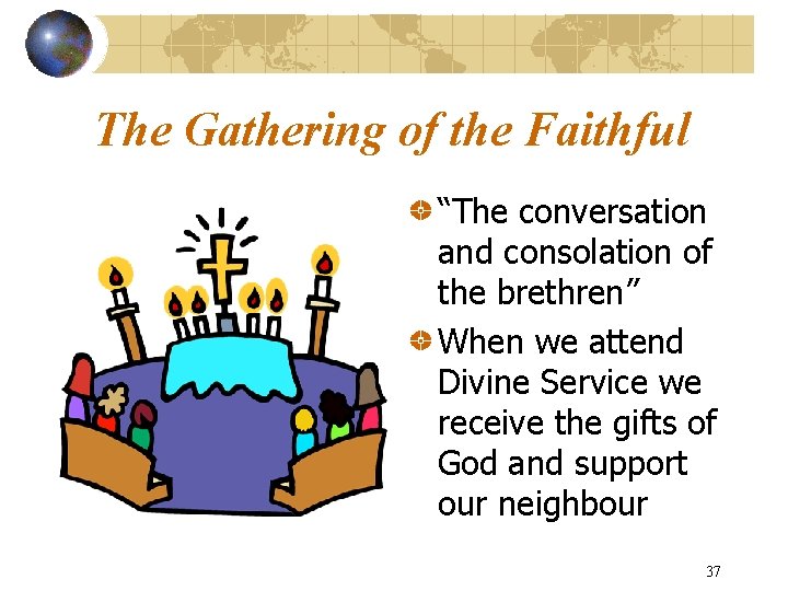 The Gathering of the Faithful “The conversation and consolation of the brethren” When we
