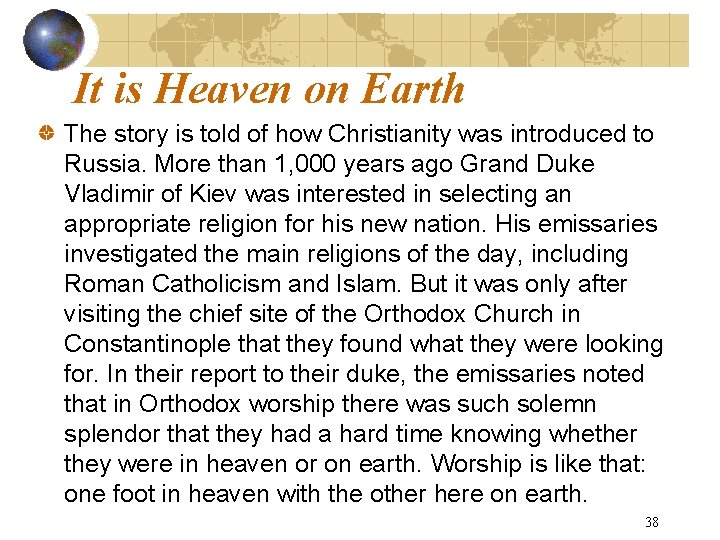 It is Heaven on Earth The story is told of how Christianity was introduced