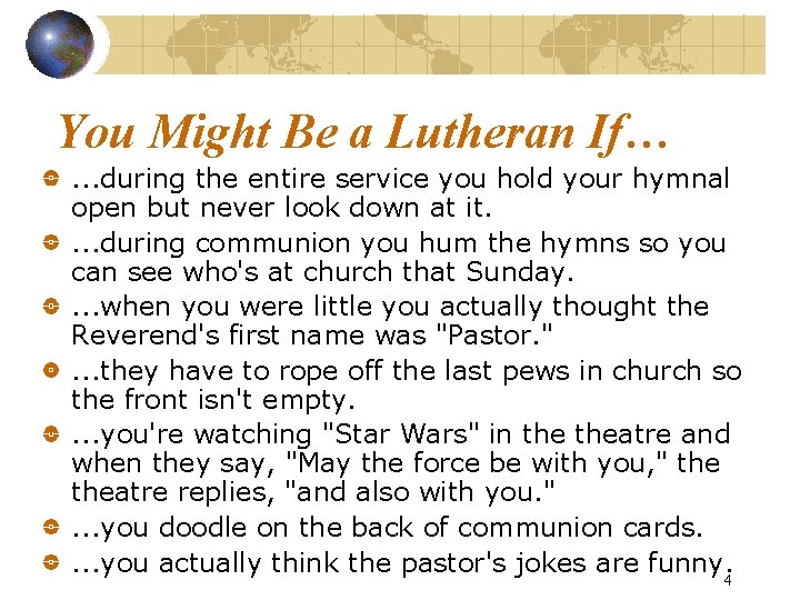 You Might Be a Lutheran If…. . . during the entire service you hold