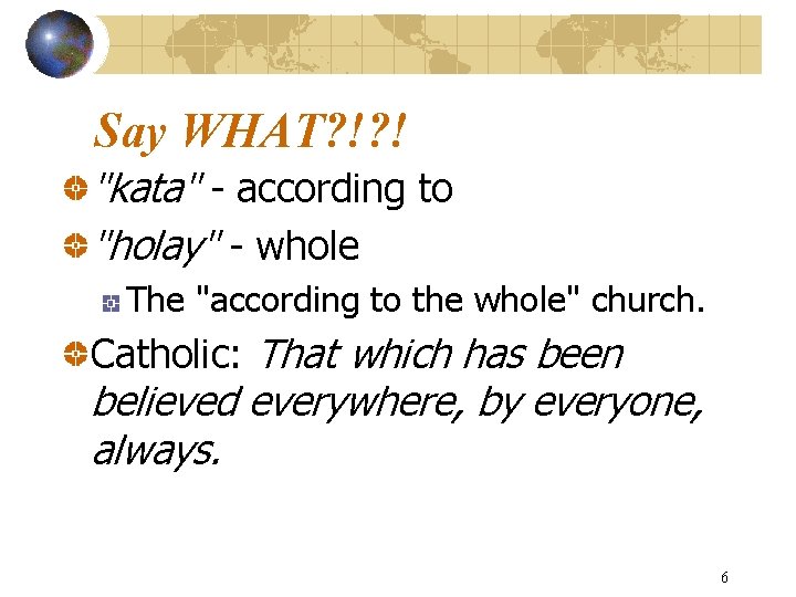 Say WHAT? !? ! "kata" - according to "holay" - whole The "according to