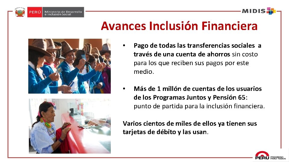Avances Inclusión Financiera • Pago de todas las transferencias sociales a través de una