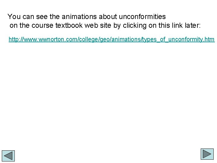 You can see the animations about unconformities on the course textbook web site by