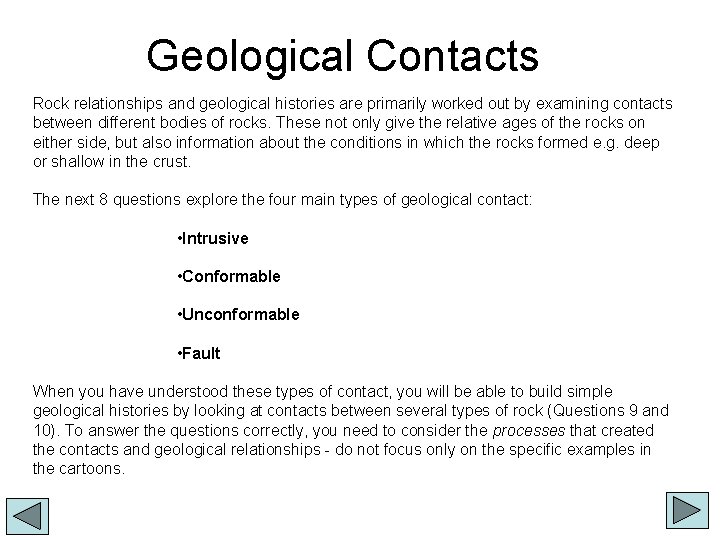 Geological Contacts Rock relationships and geological histories are primarily worked out by examining contacts