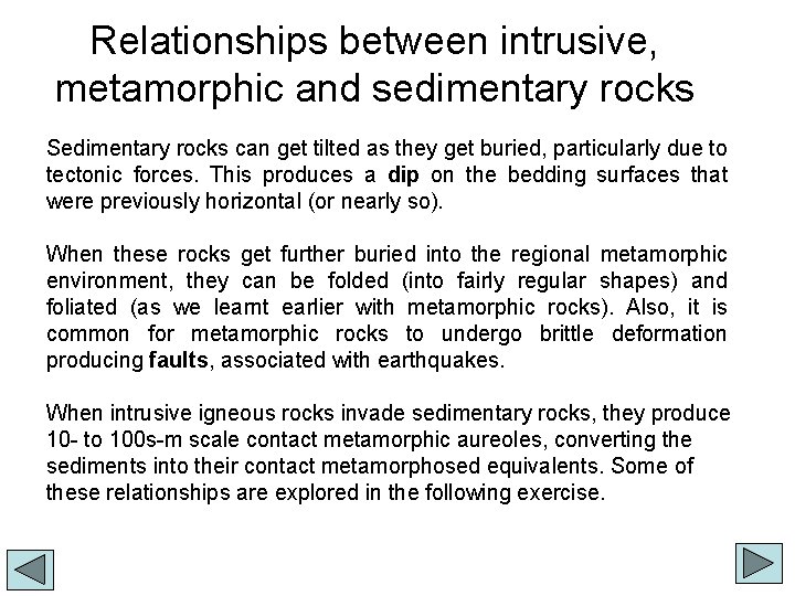 Relationships between intrusive, metamorphic and sedimentary rocks Sedimentary rocks can get tilted as they