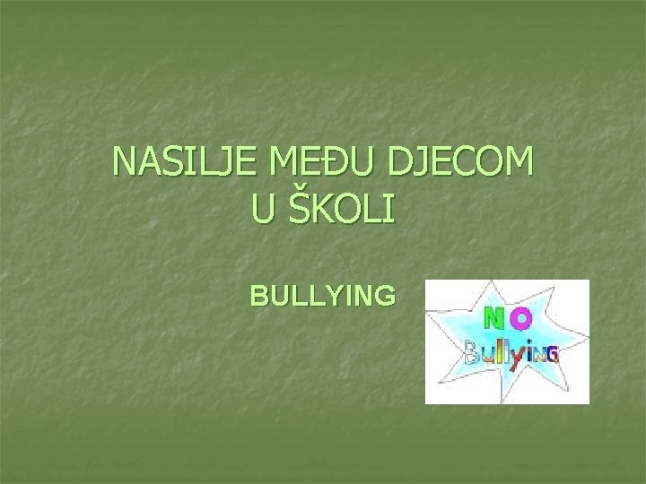 NASILJE MEĐU DJECOM U ŠKOLI BULLYING 