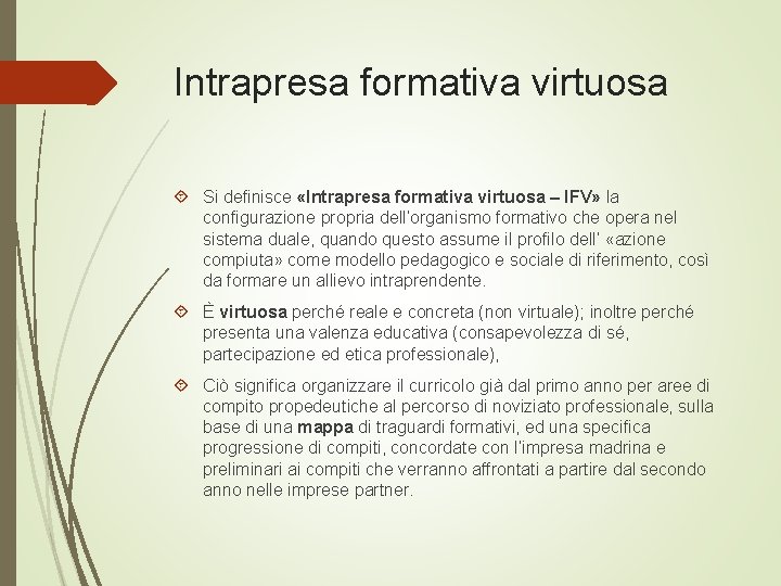 Intrapresa formativa virtuosa Si definisce «Intrapresa formativa virtuosa – IFV» la configurazione propria dell’organismo