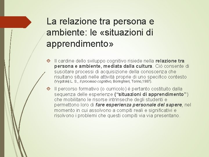 La relazione tra persona e ambiente: le «situazioni di apprendimento» Il cardine dello sviluppo