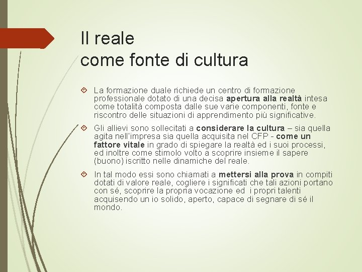 Il reale come fonte di cultura La formazione duale richiede un centro di formazione