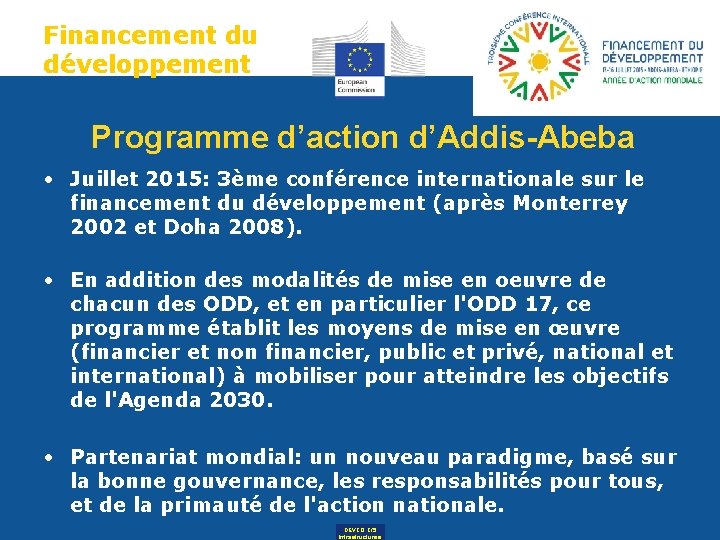 Financement du développement Programme d’action d’Addis-Abeba • Juillet 2015: 3ème conférence internationale sur le