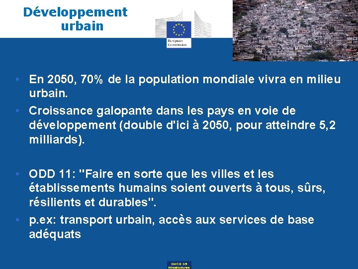 Développement urbain • En 2050, 70% de la population mondiale vivra en milieu urbain.