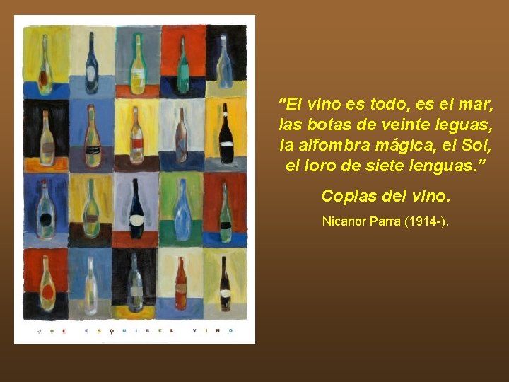 “El vino es todo, es el mar, las botas de veinte leguas, la alfombra “El vino es todo, es el mar, las botas de veinte leguas, la alfombra