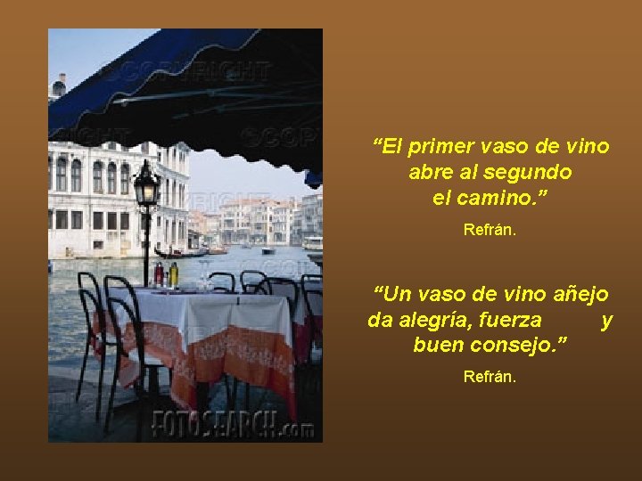“El primer vaso de vino abre al segundo el camino. ” Refrán. “Un vaso “El primer vaso de vino abre al segundo el camino. ” Refrán. “Un vaso