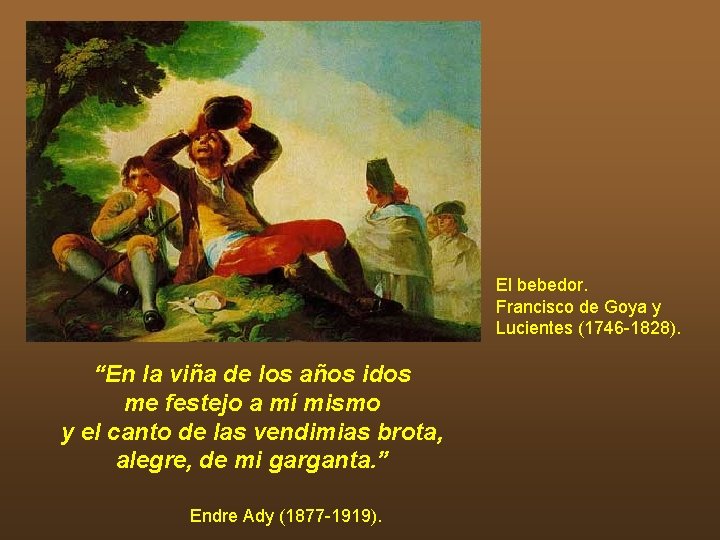 El bebedor. Francisco de Goya y Lucientes (1746 -1828). “En la viña de los El bebedor. Francisco de Goya y Lucientes (1746 -1828). “En la viña de los