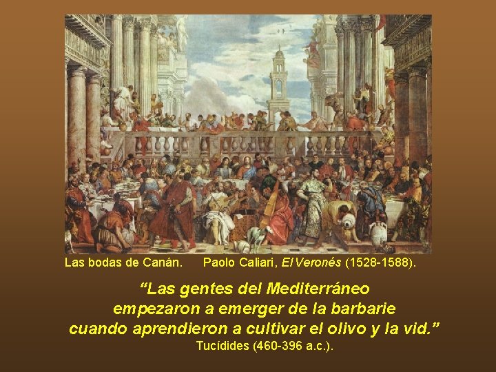 Las bodas de Canán. Paolo Caliari, El Veronés (1528 -1588). “Las gentes del Mediterráneo Las bodas de Canán. Paolo Caliari, El Veronés (1528 -1588). “Las gentes del Mediterráneo