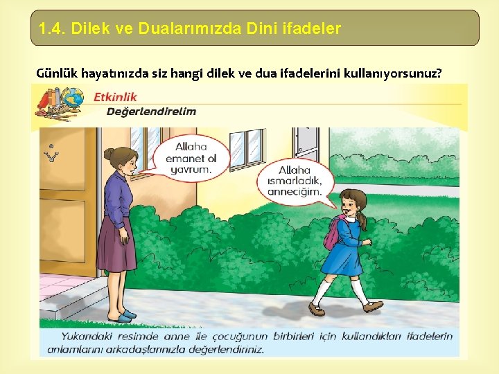 1. 4. Dilek ve Dualarımızda Dini ifadeler Günlük hayatınızda siz hangi dilek ve dua