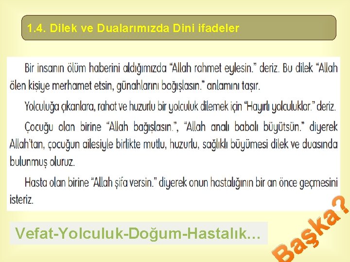 1. 4. Dilek ve Dualarımızda Dini ifadeler Vefat-Yolculuk-Doğum-Hastalık… a k ş ? a 