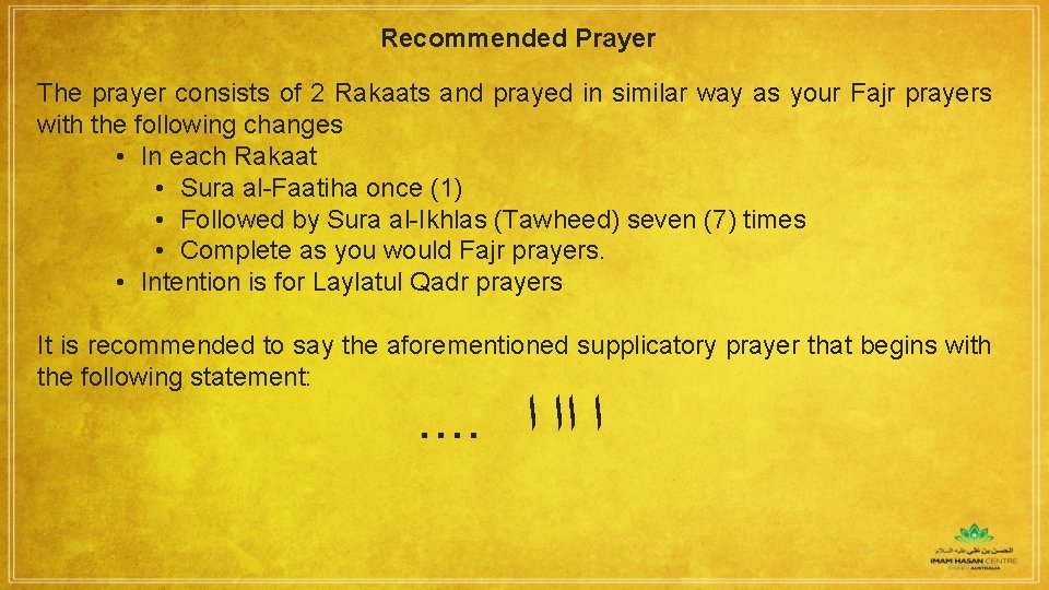 Recommended Prayer The prayer consists of 2 Rakaats and prayed in similar way as