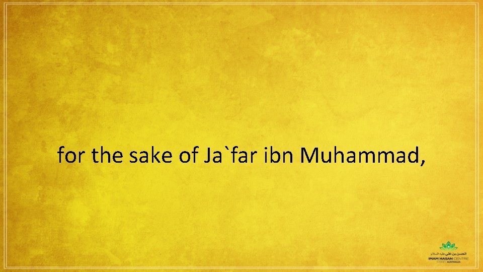 for the sake of Ja`far ibn Muhammad, 