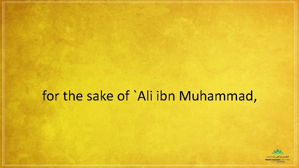 for the sake of `Ali ibn Muhammad, 