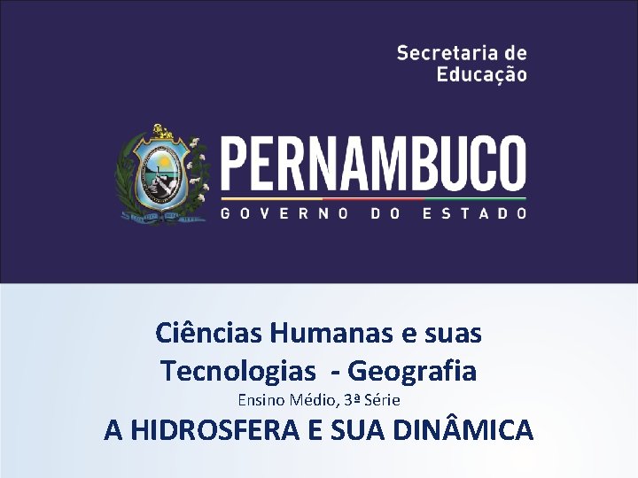 Ciências Humanas e suas Tecnologias - Geografia Ensino Médio, 3ª Série A HIDROSFERA E